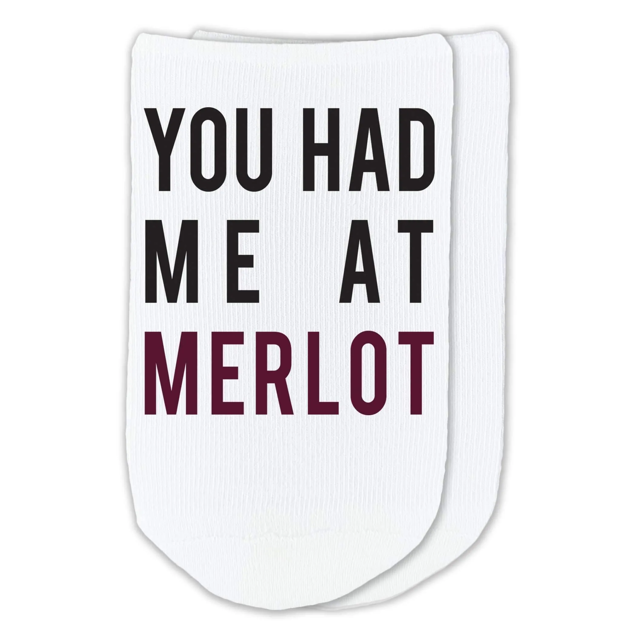 You Had Me At Merlot - Funny Wine Saying Printed on Socks